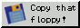 Copy to Floppy
